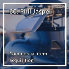 Commercial item acquisition with Phil Jasper