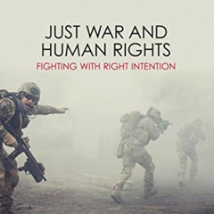 [GET] PDF 💛 Just War and Human Rights: Fighting with Right Intention (Suny Press Ope