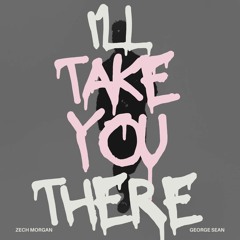 Zech Morgan x George Sean - I'll Take You There (MST Edit)