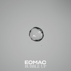 Premiere: Eomac - Bubble Up