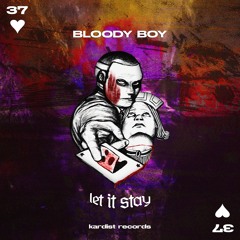Bloody Boy - Let It Stay