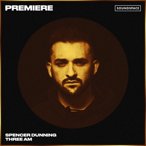 Premiere: Spencer Dunning - Three AM [Respekt Recordings]