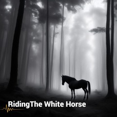 Riding The White Horse