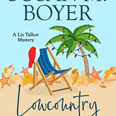 [Access] KINDLE 📔 Lowcountry Getaway: A Liz Talbot Mystery Book 11 by  Susan M. Boye