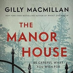 Free AudioBook The Manor House by Gilly Macmillan 🎧 Listen Online