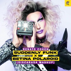(Free Download) Renato Cohen - Suddenly Funk X Betina Polaroid (Discarada Mashup)