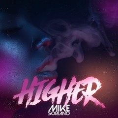 MIKE SORIANO - HIGHER (Preview)