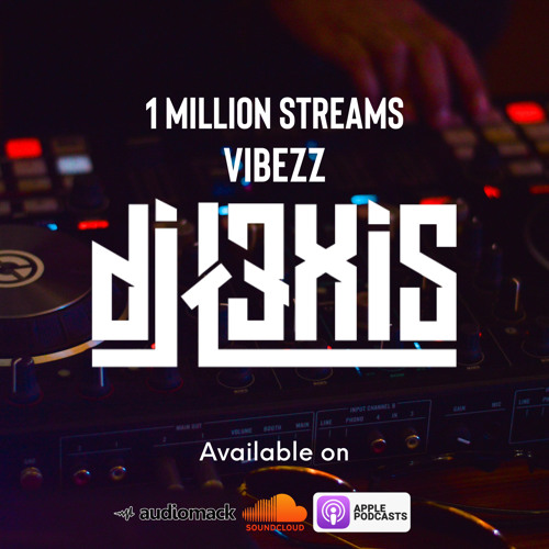 Stream 1MILLION STREAMS VIBEZZZ, DJ L3XIS by DJ L3XIS