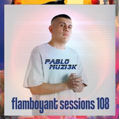 Pablo Muzi3k - Flamboyant Sessions 108