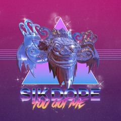 Sikdope - You Got Me