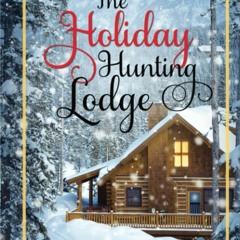 DOWNLOAD ✔️ (PDF) The Holiday Hunting Lodge A Sister's Ex Romance