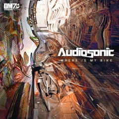 Audiosonic - Where Is My Bike | #DM7026