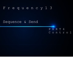 Sequence & Send Part 4 Control