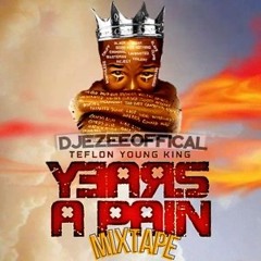 DJ Ezee + Teflon Young King - YEARS A PAIN MIXTAPE 2021