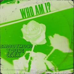 WHO AM I? w/ young celex