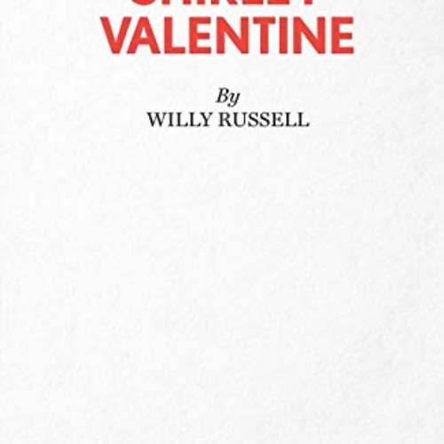GET EBOOK 💙 Shirley Valentine by  Willy Russell EBOOK EPUB KINDLE PDF