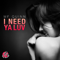 [PREV] MF Quinn / I Need Ya Luv