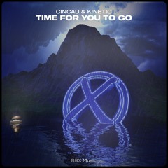 cincau & K!NETIC - Time for You to Go [BBX Release]