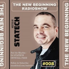 THE NEW BEGINNING RADIOSHOW * EPISODE #008 * HOSTED BY DJ STATECH * MAY2025