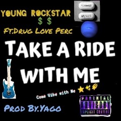 Young Rockstar 🎸 - Ride With Me Ft Drug 💊 Love Perc ProdBy.Yago