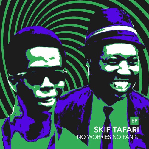 Skif Tafari - No Worries No Panic