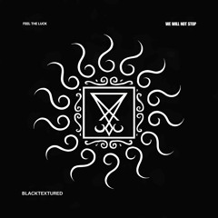 Premiere: BLACKTEXTURED - We Will  Not Stop (Original Mix)