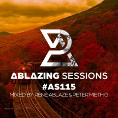 Ablazing Sessions 115 with Rene Ablaze & Peter Miethig