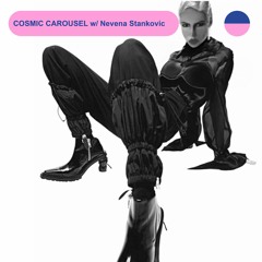 RADIO.D59B / COSMIC CAROUSEL #29 w/ Nevena Stankovic