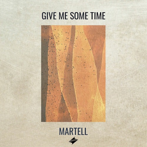 Martell - Give Me Some Time [Summer Sounds Premiere]