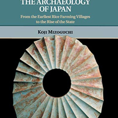 FREE KINDLE 📁 The Archaeology of Japan: From the Earliest Rice Farming Villages to t