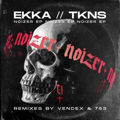 EKKA & TKNS - Noizer