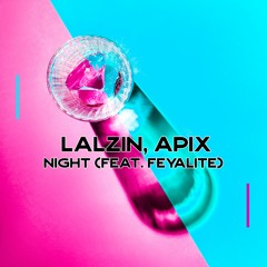 LALZIN, APIX - Night (feat Feyalite)