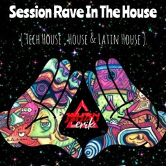 Session Rave In The House ( Tech House , House & Latin House ) [ Johan Erik ].mp3