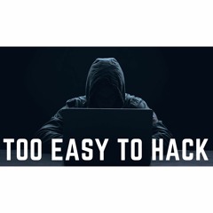 #266: Hacking: Too easy?