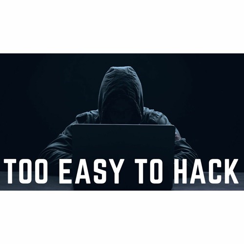 #266: Hacking: Too easy?