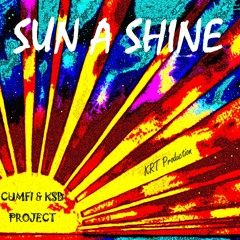 SUN A SHINE Feat Cumfi (Cumfi & KSB Project)-(KRT Production)