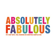 PET SHOP BOYS - ABSOLUTELY FABULOUS (PAUL MANNING NO ANNOYING SAMPLES MIX)
