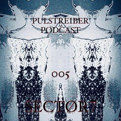 Pulstreiber Podcast 005 / SECTØR7