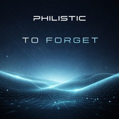 Philistic - To Forget (Original).mp3