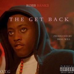 Robb Bank$  - The Get Back prod By Big will