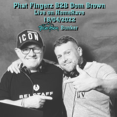 Phat Fingerz B2B Dom Brown Live HomeRave 18/04/22