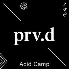 Acid Camp Vol. 142 — prv.d