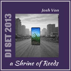 A Shrine of Reeds (DJ Set 2013)