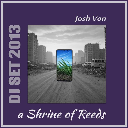 A Shrine of Reeds (DJ Set 2013)