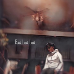 Raw Low Low...
