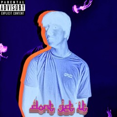 Don't Get It