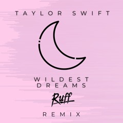 Taylor Swift - Wildest Dreams (Ruff Remix)