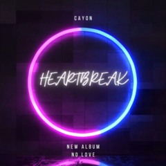 HEARTBREAK❤️‍🩹💔 CAYON (NL EP)