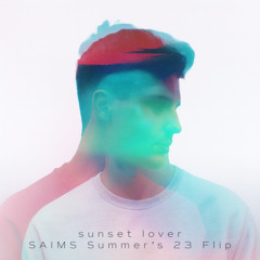 Petit Biscuit - Sunset Lover (SAIMS Summer`s 23 Flip)