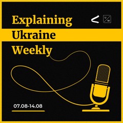 Ukraine doubles down on security talks - Weekly, 7-14 August